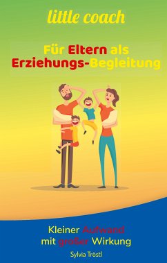 Litte coach - Für Eltern als Erziehungs-Begleitung (eBook, ePUB)