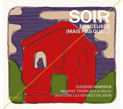 Soir-Berceuses (Mais Pas Que.)-Lieder - Warnier,Eugénie/Quatuor Les Heures Du Jour/+