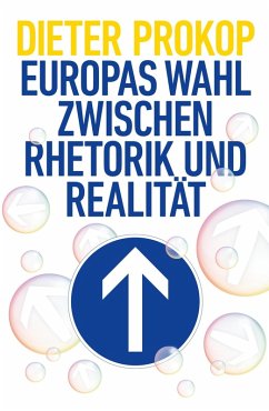 Europas Wahl zwischen Rhetorik und Realität (eBook, ePUB) - Prokop, Dieter