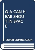 Q A CAN HEAR SHOUT IN SPACE Q A CAN HEAR SHOUT IN SPACE