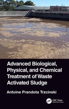 Advanced Biological, Physical, and Chemical Treatment of Waste Activated Sludge - Trzcinski, Antoine Prandota