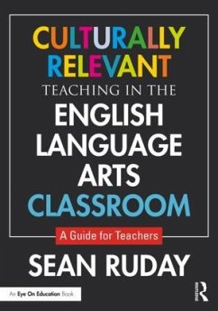 Culturally Relevant Teaching in the English Language Arts Classroom - Ruday, Sean