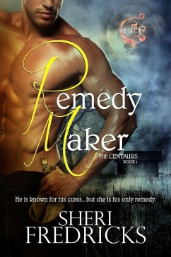 Remedy Maker (The Centaurs, #1) (eBook, ePUB) - Fredricks, Sheri