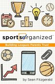 Sports Organized (Building Leagues Parents Trust) (eBook, ePUB)