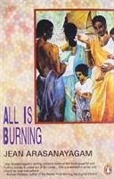 All Is Burning - Arasanayagam, Jean