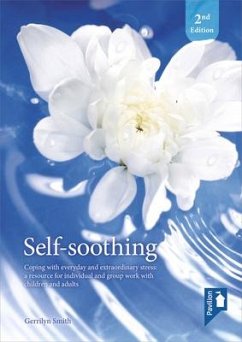 Self-Soothing: Coping with Everyday and Extraordinary Stress: A Resource for Individual and Group Work with Children and Adults - Smith, Gerrilyn