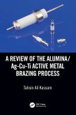 A Review of the Alumina/Ag-Cu-Ti Active Metal Brazing Process