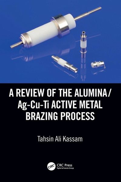 A Review of the Alumina/Ag-Cu-Ti Active Metal Brazing Process A Review of the Alumina/Ag-Cu-Ti Active Metal Brazing Process