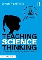 Teaching Science Thinking - Moore, Christopher