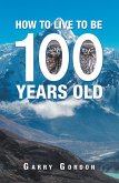 How to Live to Be 100 Years Old (eBook, ePUB)