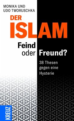 Der Islam: Feind oder Freund? - Tworuschka, Uwe;Tworuschka, Monika