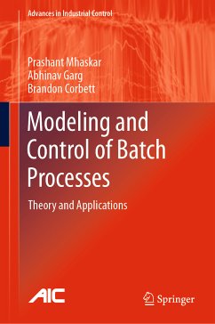 Modeling and Control of Batch Processes (eBook, PDF) - Mhaskar, Prashant; Garg, Abhinav; Corbett, Brandon