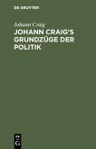 Johann Craig's Grundzüge der Politik