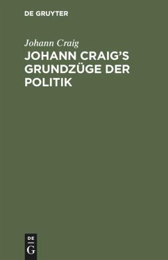 Johann Craig¿s Grundzüge der Politik