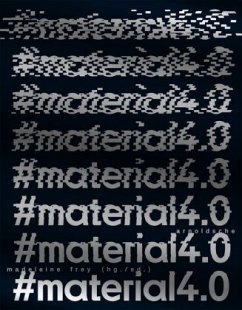 #Material4.0 - Mohr, Manfred;Weibel, Peter;Naker, Frieder