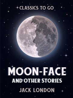 Moon-Face and Other Stories (eBook, ePUB) - London, Jack