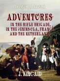 Adventures in the Rifle Brigade, in the Peninsula, France, and the Netherlands (eBook, ePUB)