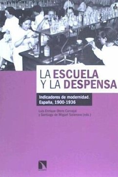 La escuela y la despensa : indicadores de modernidad : España, 1900-1936 - Otero Carvajal, Luis Enrique; Miguel Salanova, Santiago de