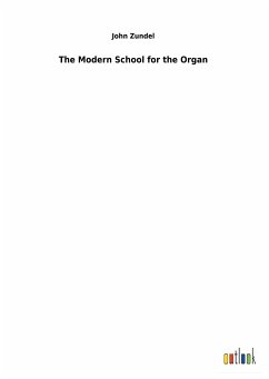 The Modern School for the Organ - Zundel, John