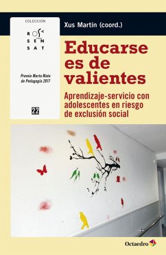 Educarse es de valientes : aprendizaje-servicio con adolescentes en riesgo de exclusión social - Martín García, María Jesús