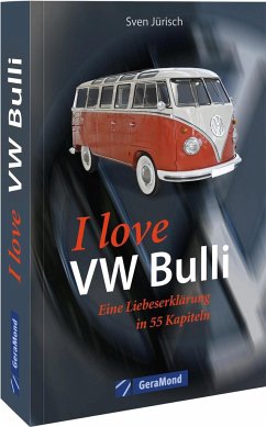 I love VW-Bulli - Eine Liebeserklärung in 55 Kapiteln - Dörflinger, Michael