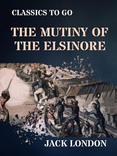 The Mutiny of the Elsinore (eBook, ePUB) - London, Jack