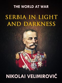 Serbia in Light and Darkness (eBook, ePUB) - Velimirovi?, Nikolai