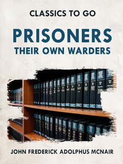 Prisoners Their Own Warders (eBook, ePUB) - Bayliss, W. D.