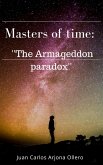 Masters of time: ''The Armageddon paradox'' (eBook, ePUB) Masters of time: ''The Armageddon paradox'' (eBook, ePUB)
