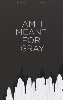 Am I Meant For Gray - Larsson, Emma