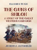 The Guns of Shilo A Story of the Great Western Campaign (eBook, ePUB)