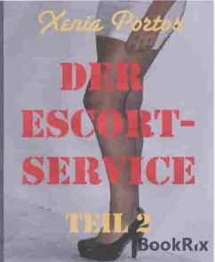 Der Escortservice, Teil 2 (eBook, ePUB) - Portos, Xenia