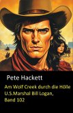 Am Wolf Creek durch die Hölle (U.S.Marshal Bill Logan, Band 102) (eBook, ePUB)