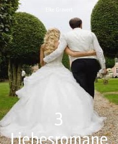 3 Liebesromane (eBook, ePUB) - Gravert, Elke