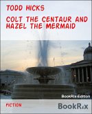 Colt the Centaur and Hazel the Mermaid (eBook, ePUB)
