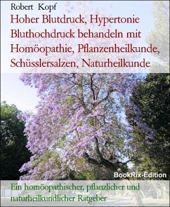 Cover Hoher Blutdruck, Hypertonie Bluthochdruck behandeln mit Homöopathie, Pflanzenheilkunde, Schüsslersalzen, Naturheilkunde (eBook, ePUB)