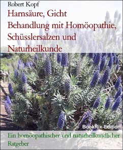 Harnsäure, Gicht Behandlung mit Homöopathie, Schüsslersalzen und Naturheilkunde (eBook, ePUB) - Kopf, Robert