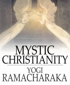 Mystic Christianity (eBook, ePUB) - Ramacharaka, Yogi