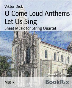 O Come Loud Anthems Let Us Sing (eBook, ePUB) - Dick, Viktor