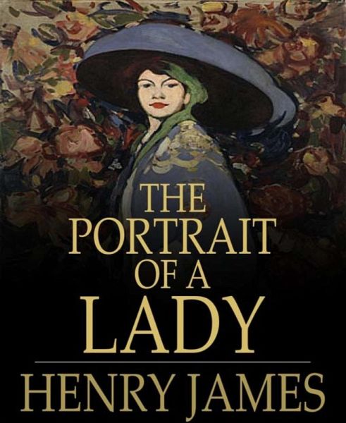 The Portrait of a Lady (eBook, ePUB) The Portrait of a Lady (eBook, ePUB)
