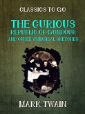 The Curious Republic of Gondour and Other Whimsical Sketches (eBook, ePUB)