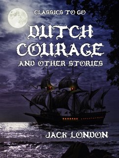 Dutch Courage and Other Stories (eBook, ePUB) - London, Jack