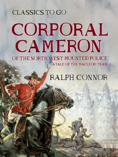 Cover Corporal Cameron of the North West Mounted Police A Tale of the MacLeod Trail (eBook, ePUB)