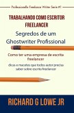 Trabalhando como Escritor Freelancer - Segredos de um Ghostwriter Profissional (eBook, ePUB)