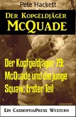 Der Kopfgeldjäger 79: McQuade und die junge Squaw: Erster Teil (eBook, ePUB)