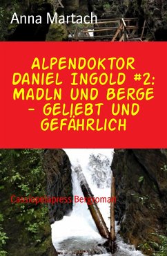 Alpendoktor Daniel Ingold #2: Madln und Berge - geliebt und gefährlich (eBook, ePUB) - Martach, Anna