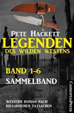 Legenden des Wilden Westens: Band 1-6 (Sammelband) (eBook, ePUB) - Hackett, Pete
