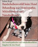 Bandscheibenvorfall beim Hund Behandlung mit Homöopathie, Schüsslersalzen und Naturheilkunde (eBook, ePUB)