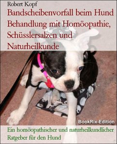 Bandscheibenvorfall beim Hund Behandlung mit Homöopathie, Schüsslersalzen und Naturheilkunde (eBook, ePUB) - Kopf, Robert