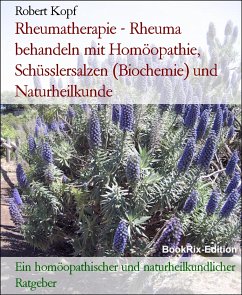 Rheumatherapie - Rheuma behandeln mit Homöopathie, Schüsslersalzen (Biochemie) und Naturheilkunde (eBook, ePUB) - Kopf, Robert